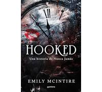 Hooked: Una Historia de Nunca Jamás / Hooked: A Dark, Contemporary Romance: Una Historia De Nunca Jamas (Nunca jamás / Never After)