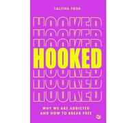 Hooked: Why we are addicted and how to break free (0th New edition)