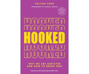 Hooked: Why We Are Addicted and How To Break Free (English)