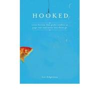 Hooked: Write Fiction That Grabs Readers at Page One and Never Lets Them go