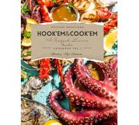 Hook'em & Cook'em: A Seafood Lover's Delight: Coastal Starters, Fresh Salads & Dockside Comfort Favorites