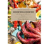 Hook'em & Cook'em: A Seafood Lover's Delight: Coastal Starters, Fresh Salads & Dockside Comfort Favorites