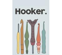 Hooker Hooks Notebook: The perfect home for all your crochet projects