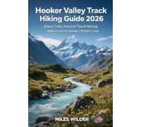 HOOKER VALLEY TRACK HIKING GUIDE 2026: Scenic Trails, Practical Tips & Nature Adventures in Aoraki/Mount Cook: 118 (TRAILBLAZERS SERIES)