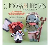 Hooks & Heroes : 13 Amigurumi Adventurers Based on Role-Playing Games