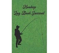 Hookup Log Book Journal: Record & Track Your Sexual Endeavors. Dates, Affairs, Flings: Great Valentine Day's / Single Awareness Day Gift For Singles, Bachelors, Mates, Friends & Colleagues (Green)
