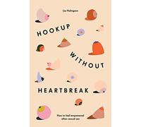 Hookup without Heartbreak: How to Feel Empowered after Casual Sex