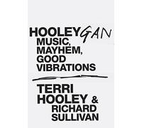 Hooleygan: Music, Mayhem, Good Vibrations