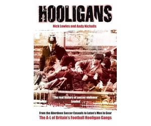 Hooligans Vol.1: The A-L of British Football Gangs