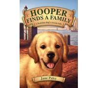 Hooper Finds a Family: A Hurricane Katrina Dog's Survival Tale