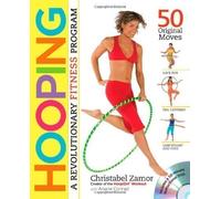 Hooping: A Revolutionary Fitness Program (Book & DVD) by Christabel Zamor [01 January 2010]