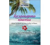 Ho'oponopono: Aloha, la Huna, le Pono, le Ha, le Mana...