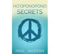 Ho'oponopono Secrets: Four Phrases to Change the World One Love to Bind Them