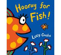 Hooray for Fish! : From the creator of Maisy - a colourful rhyming board book for babies and toddlers, bright splashy fun with little fish and his under the sea friends