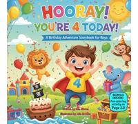 Hooray! You’re 4 Today!: A Birthday Adventure Storybook for Boys
