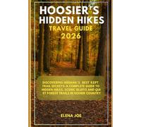 Hoosier's Hidden Hikes travel guide 2026: Discovering Indiana’s Best Kept Trail Secrets: A Complete Guide to Hidden Hikes, Scenic Bluffs and Quiet Forest Trails in Hoosier Country