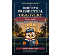 Hootley’s Presidential Discovery: A Full-Color Journey Through America’s Presidents