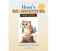 Hoot's Big Adventure Prep Guide: Getting Ready for Kindergarten | A Pre-K to Kindergarten Bridge Workbook | Aligned with Head Start ELOF | 8 Weeks of Daily Activities for Ages 3-5