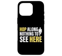 Hop Along Nothing to See Here Amputee Case for iPhone 16 Pro