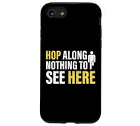 Hop Along Nothing to See Here Amputee Case for iPhone SE (2020) / 7 / 8