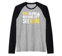 Hop Along Nothing to See Here Amputee Raglan Baseball Tee