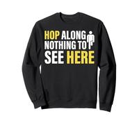 Hop Along Nothing to See Here Amputee Sweatshirt