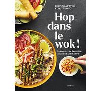 HOP DANS LE WOK ! LES SECRETS DE LA CUISINE ASIATIQUE A LA MAISON