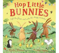 Hop Little Bunnies: A Lift-the-Flap Adventure (The Bunny Adventures)
