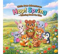Hop! Spring: A Cute Spring Coloring Book for Kids Ages 4-8, Little Paw Adventures: Easy and Fun Coloring Pages with Animals and Flowers in Garden and Orchard, Big Simple and Relaxing Designs