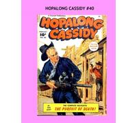 Hopalong Cassidy #40: Exciting Western Comics Starring William Boyd --- All Stories --- No Ads