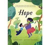 Hope: A book to help children build resilience and assist those recovering from and/or living in family violence situations
