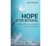 Hope After Betrayal - When Sexual Addiction Invades Your Marriage