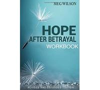 Hope after Betrayal Workbook-Revised and Expanded Edition: Healing When Sexual Addiction Invades Your Marriage