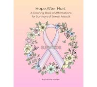 Hope After Hurt: A Coloring Book of Affirmations for Survivors of Sexual Assault