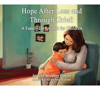 Hope After Loss and Through Grief: : A Family Devotional for Children
