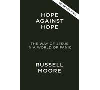 Hope Against Hope : The Way of Jesus in a World of Panic