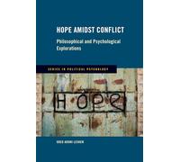 Hope Amidst Conflict: Philosophical and Psychological Explorations (Series in Political Psychology)