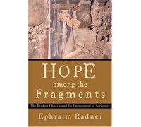 Hope Among the Fragments: The Broken Church and Its Engagement of Scripture