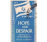 Hope and Despair : Israel's Future in the New Middle East