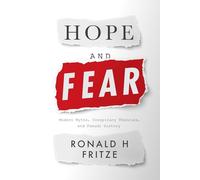 Hope and Fear: Modern Myths, Conspiracy Theories and Pseudo-History