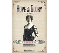 Hope and Glory: A Life of Dame Clara Butt