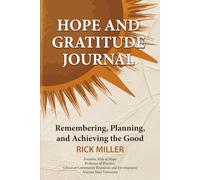 Hope and Gratitude Journal: Remembering, Planning, and Achieving the Good