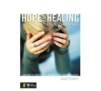 Hope and Healing for Kids Who Cut: Learning to Understand and Help Those Who Self-Injure (Youth Specialties (Paperback))