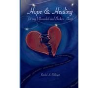 Hope and Healing for my Wounded and Broken Heart