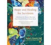 Hope and Healing for Survivors: A Workbook for Women Who Have Experienced Childhood Sexual Abuse