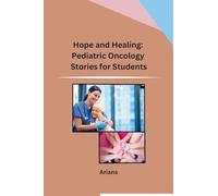 Hope and Healing: Pediatric Oncology Stories for Students