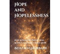 Hope and Hopelessness: How Attention, Prediction, Agency, and Time Create Hope