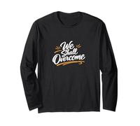 Hope and Resilience Quote We Shall Overcome Long Sleeve T-Shirt