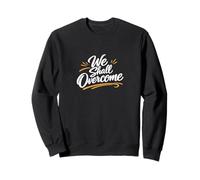 Hope and Resilience Quote We Shall Overcome Sweatshirt