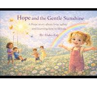 Hope and the Gentle Sunshine: A Hope story about love, safety and learning how to bloom